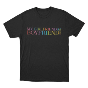 My Girlfriends Are My Boyfriend Unisex T Shirt Black