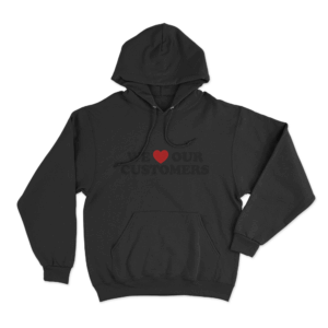 We Love Our Customers Unisex Hoodie Black